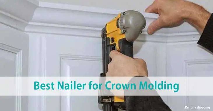 Best Nailer for Crown Molding