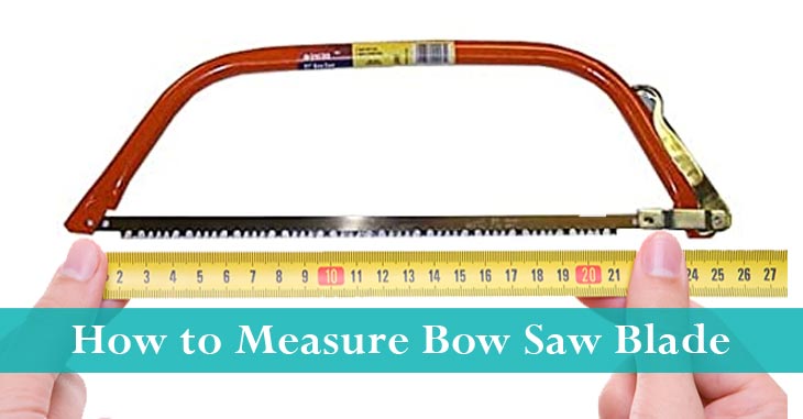 How to Measure Bow Saw Blade