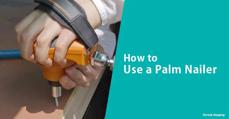 How to Use a Palm Nailer
