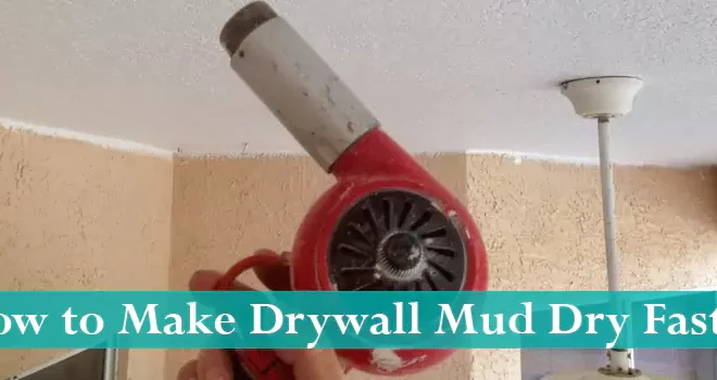 How to Make Drywall Mud Dry Faster
