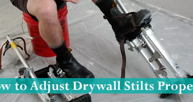 How to Adjust Drywall Stilts Properly