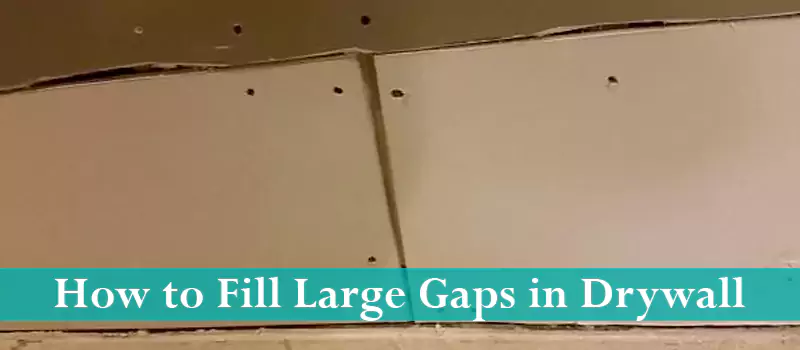 How to Fill Large Gaps in Drywall