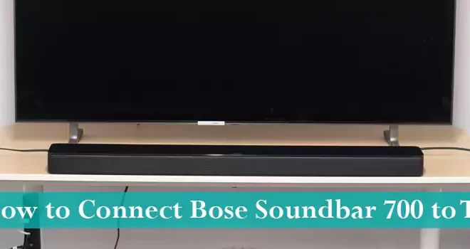 How to Connect Bose Soundbar 700 to TV