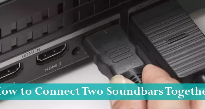 How to Connect Two Soundbars Together