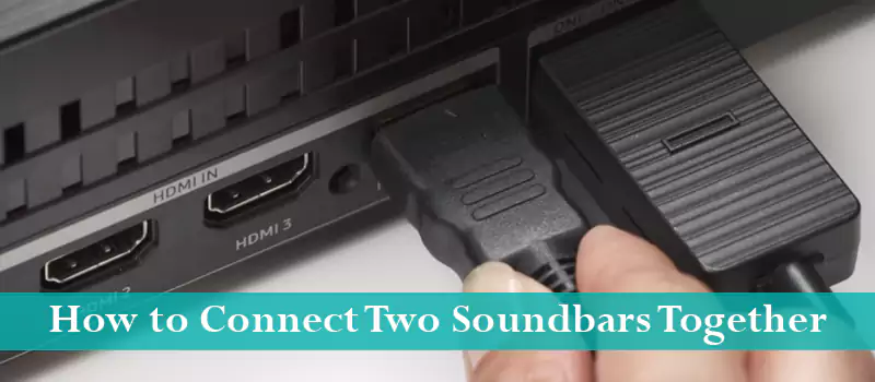 How to Connect Two Soundbars Together