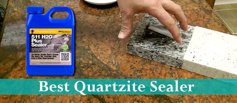 Best Quartzite Sealer
