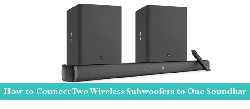 How to Connect Two Wireless Subwoofers to One Soundbar