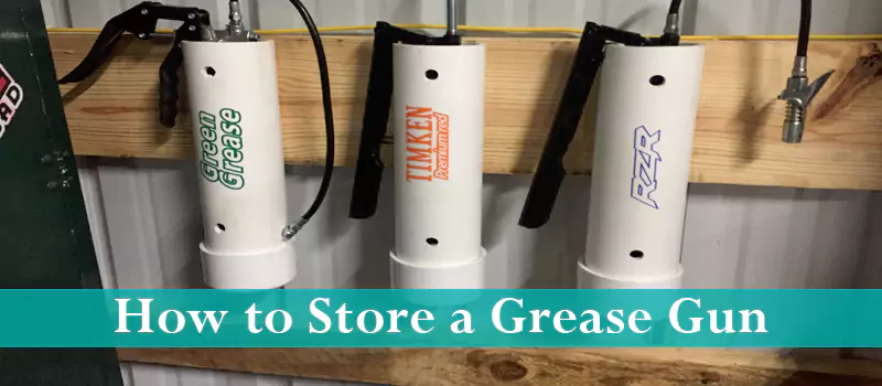 How to Store a Grease Gun