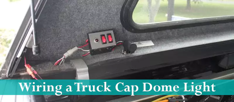 Wiring a Truck Cap Dome Light