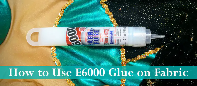 How to Use E6000 Glue on Fabric